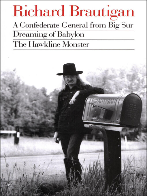 Title details for A Confederate General from Big Sur, Dreaming of Babylon, and the Hawkline Monster by Richard Brautigan - Available